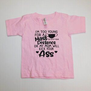 Covid I'm too Young for a Mask Girls 2T T Shirt
